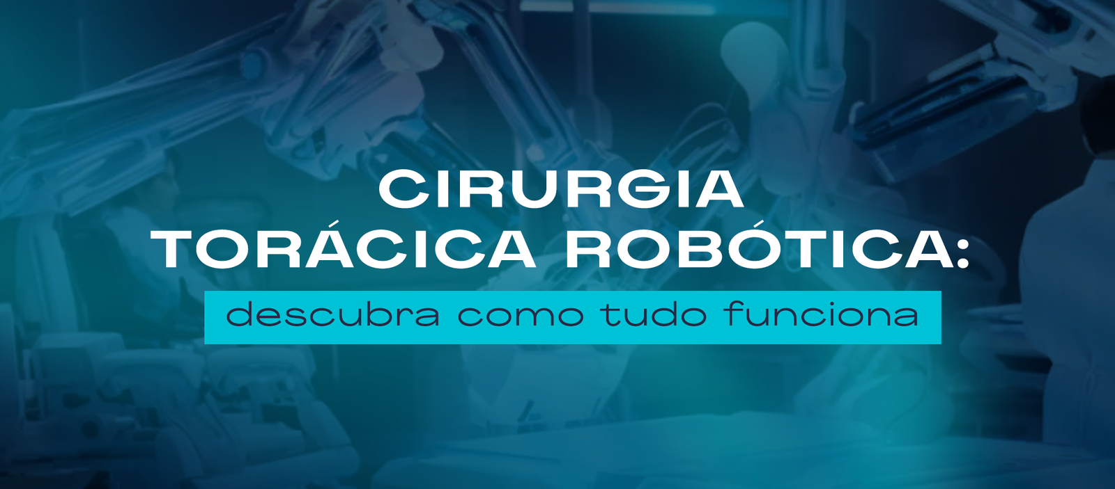 Cirurgia torácica robótica - Descubra como tudo funciona